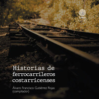 Historias de ferrocarrileros costarricenses